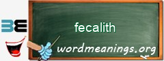 WordMeaning blackboard for fecalith